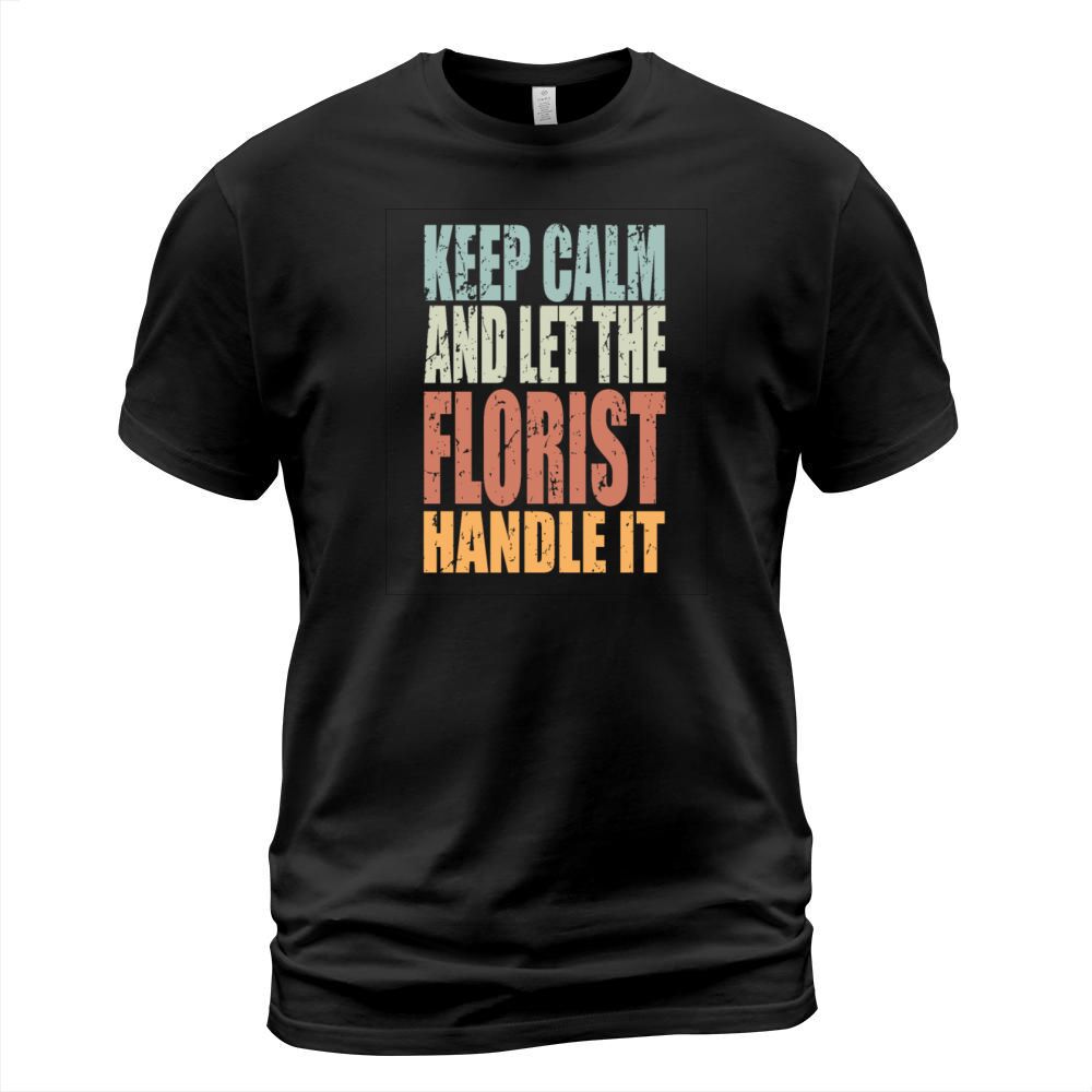Keep Calm Florst Spruch Florist Gift T-Shirt Unisex