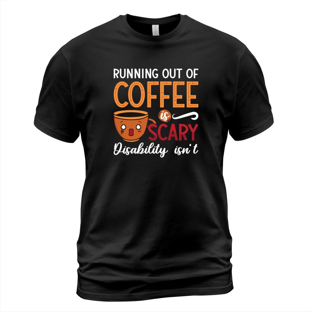 Mental Health Running Out Of Coffee Scary Anxiety T-Shirt Unisex