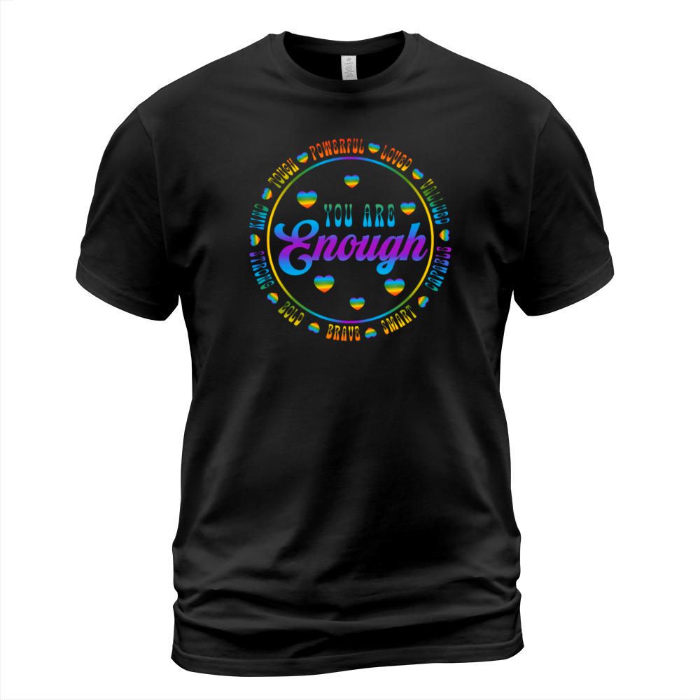 You Are Enough LGBTQ Inspirational T-Shirt Unisex