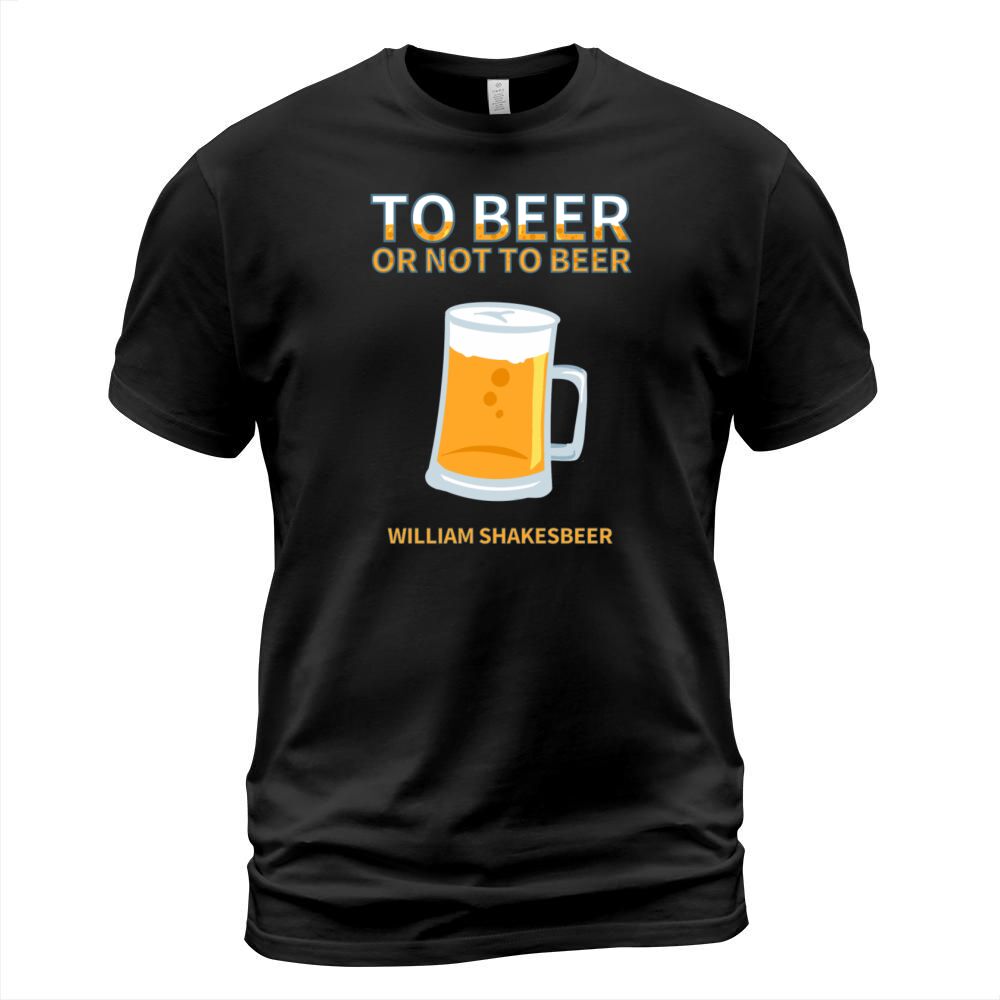 To beer or not to beer William Shakesbeer T-Shirt Unisex