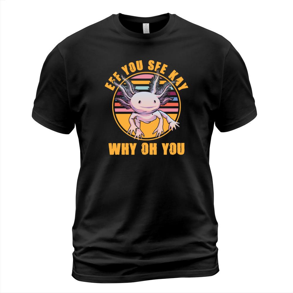 Eff You See Kay Why Oh You Yoga Meditating Axolotl T-Shirt Unisex