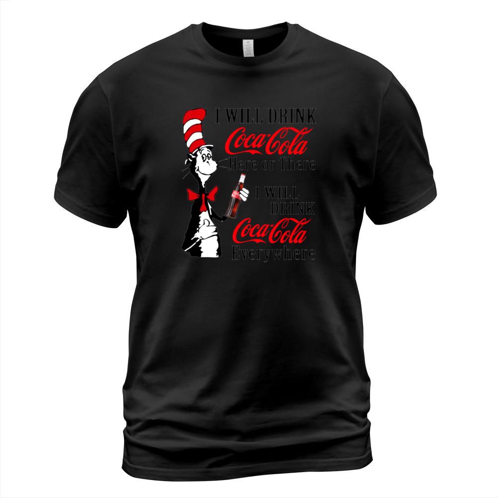 Dr. Seuss i will drink Coca Cola here or there i will drink Coca shirt T-Shirt Unisex