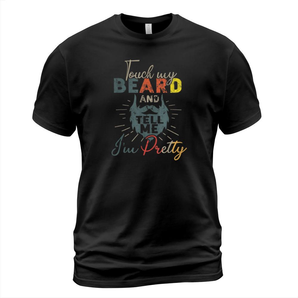 Vintage Touch My Beard And Tell Me I’m Pretty shirt T-Shirt Unisex
