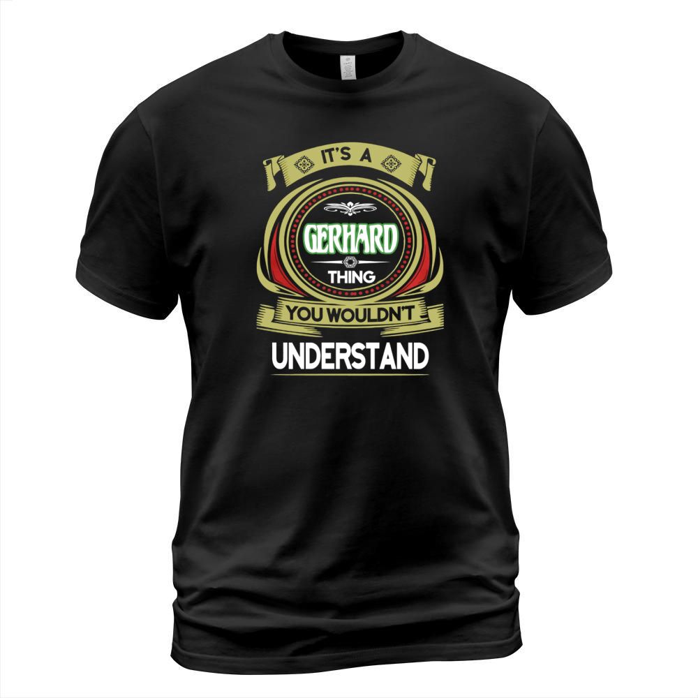 GERHARD . its a GERHARD you wouldnt understand T-Shirt Unisex