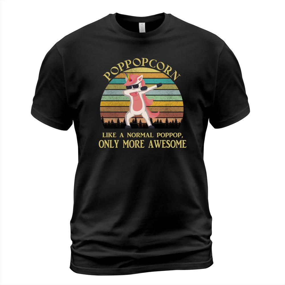 Poppopcorn Like A Normal Poppop Only More Awesome Dabbing Unicorn Funny 2020 T-Shirt Unisex