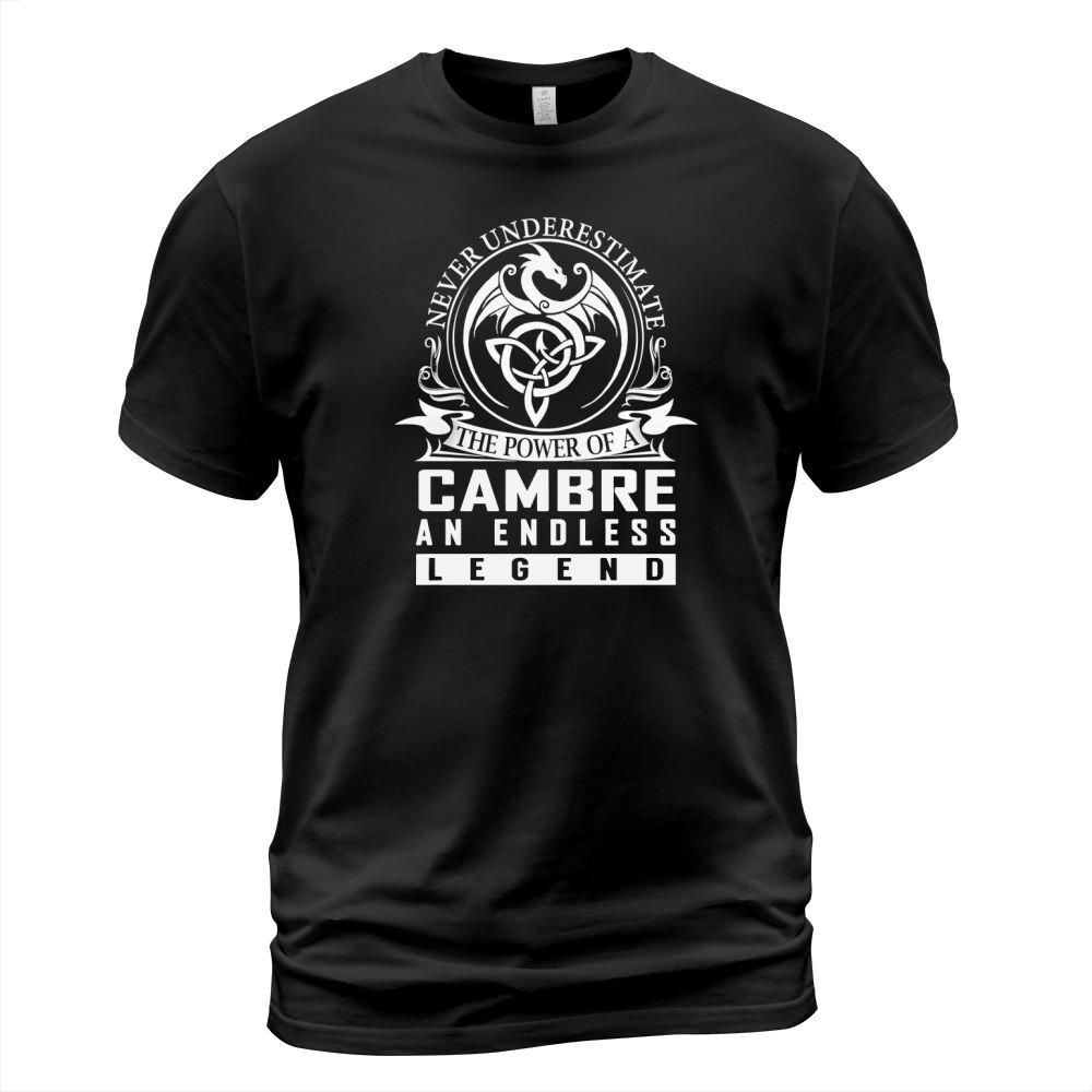 Never Underestimate The Power Of a CAMBRE An Endless Legend Name Shirts T-Shirt Unisex