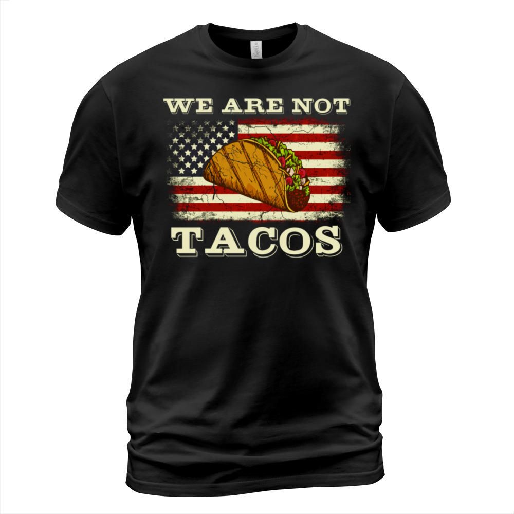 We Are Not Tacos Funny Biden Vintage Flag American T-Shirt Unisex