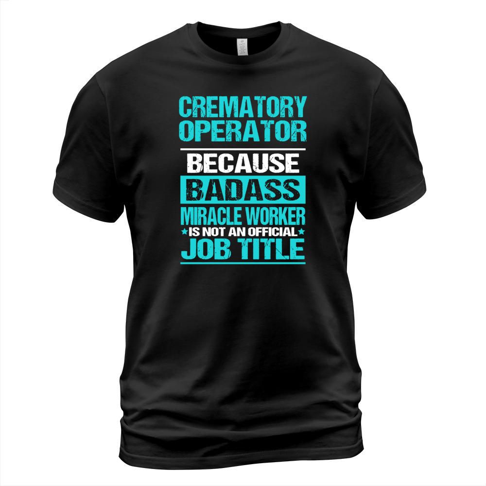 CREMATORY OPERATOR T-Shirt Unisex