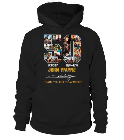 50 Years Of John Wayne 1926-1976 Thank You For The Memories Signature shirt Hoodie Unisex
