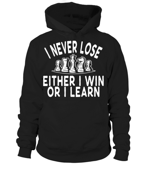 Chess - I never lose either I win or I learn Hoodie Unisex