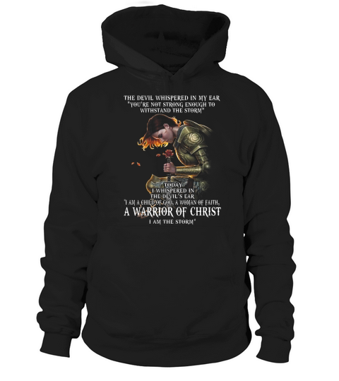 I Am A Warrior Of Christ The Storm Devil Whispered Hoodie Unisex