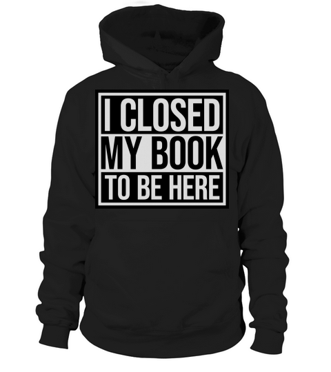 I closed my book Hoodie Unisex