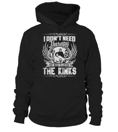 I Dont Need Therapy I Just Need To Listen To The Kinks TShirt Hoodie Unisex