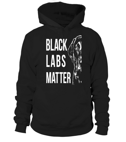 Labrador T-Shirt - Black Labs Matter Hoodie Unisex