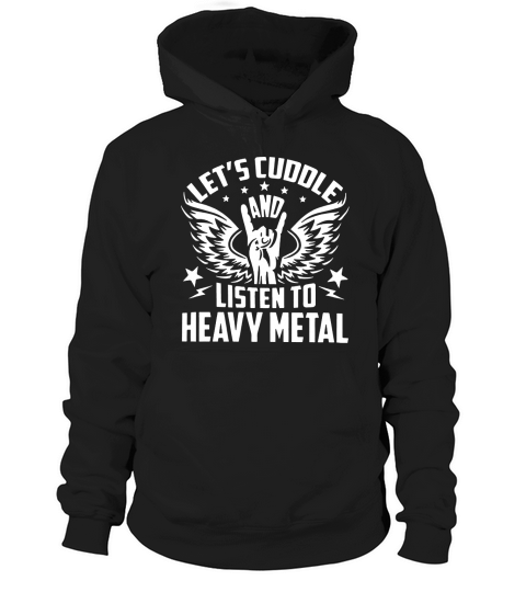 Lets Cuddle And Listen To Heavy Metal Hoodie Unisex