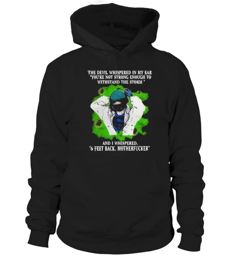 Nurse Superhero I whispered back 6 feet back motherfucker Hoodie Unisex