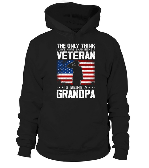 The Only Think  i love more than being a veteran is being a grandpa Hoodie Unisex