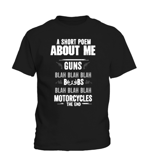 A Short Poem About Me Guns Boobs Motorcycles The End Kids T-Shirt