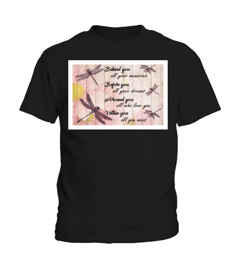 Dragonfly behind you all your memories before you all your dreams Kids T-Shirt