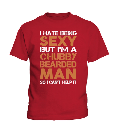 I Hate Being Sexy But Im A Chubby Bearded Kids T-Shirt