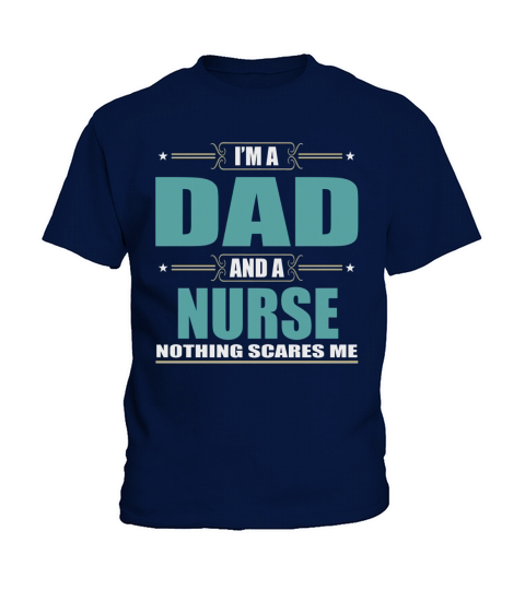 Im A Dad And A NURSE Nothing Scares Me Kids T-Shirt