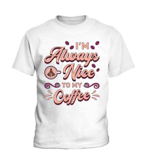 Mental Health Im Always Nice To My Coffee Anxiety Kids T-Shirt