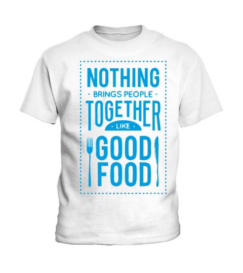 Nothing brings people together like good food Kids T-Shirt