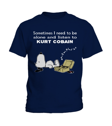Sometimes I need to be alone and listen to  Kurt Cobain Kids T-Shirt