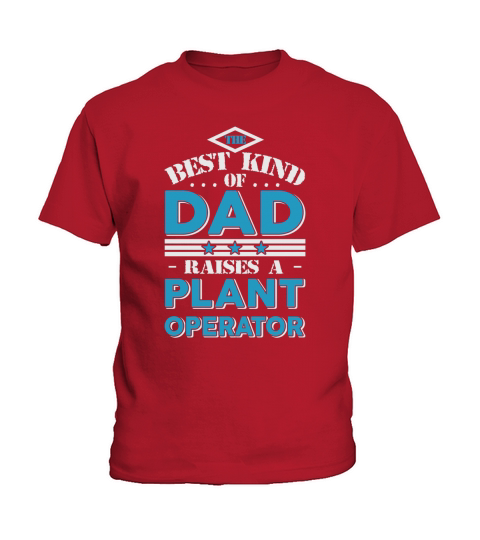 The best kind of dad raises a Plant operator gift T-shirt Kids T-Shirt