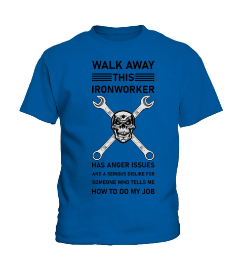 Walk Away This Ironworker Has Anger Issues Kids T-Shirt