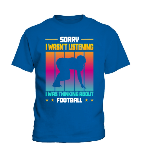 Wasnt Listening Was Thinking About Football Kids T-Shirt