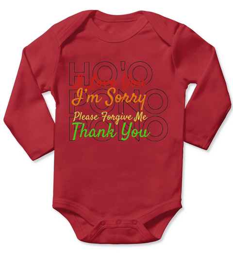 Ho’o Pono Pono I Love You I’m Sorry Please Forgive Me Thank You - Unisex Long Sleeve Long Sleeve Baby One-Piece