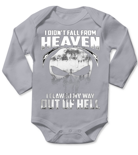 I Didn’t Fall From Heaven, I Clawed My Way Out Of Hell Long Sleeve Baby One-Piece