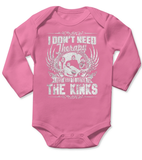 I Dont Need Therapy I Just Need To Listen To The Kinks TShirt Long Sleeve Baby One-Piece
