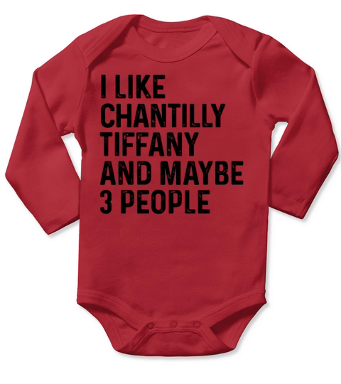 I Like Chantilly Tiffany And Maybe 3 People Funny Long Sleeve Baby One-Piece