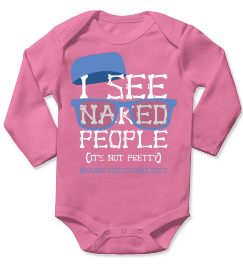 I See Naked People Funny Sarcasm Rad Tech Saying Long Sleeve Baby One-Piece