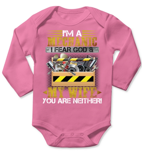 Im A Mechanic I Fear God My Wife You Are Neither Long Sleeve Baby One-Piece