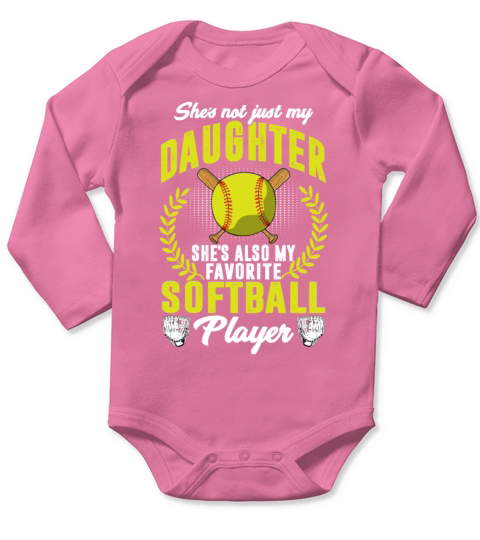 Not Just My Daughter Shes Also Softball Player Long Sleeve Baby One-Piece