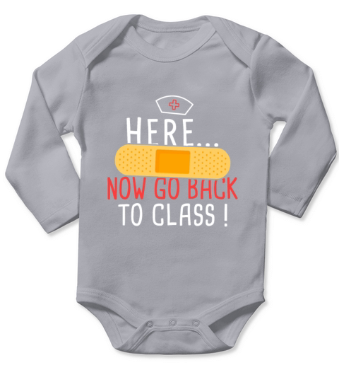School Nurse Here Now Go Back To Class Long Sleeve Baby One-Piece