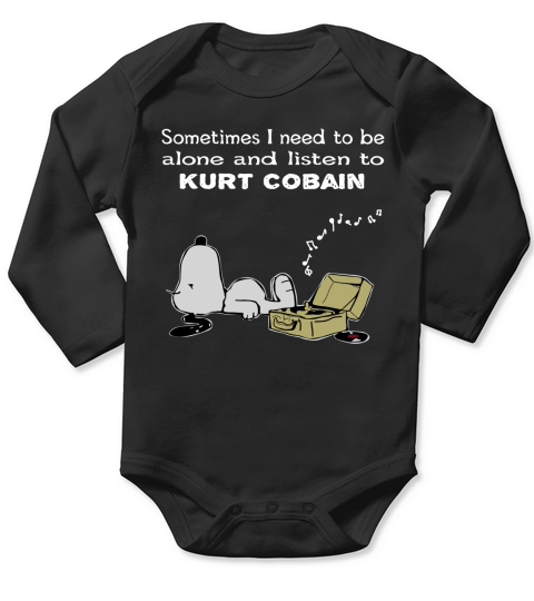 Sometimes I need to be alone and listen to  Kurt Cobain Long Sleeve Baby One-Piece