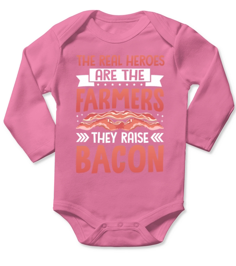 The Real Heroes Are the Bacon Farmers - Pork Pig Long Sleeve Baby One-Piece
