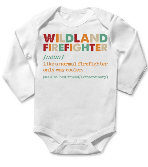Wildland Firefighter Like Normal Only Way Cooler Long Sleeve Baby One-Piece