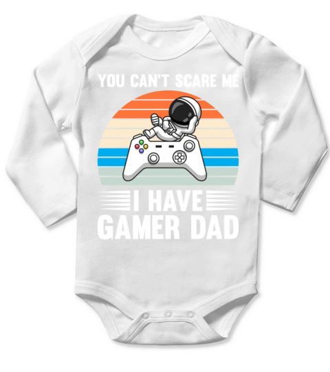 YOU CAN T SCARE ME I HAVE GAMER DAD Gift for Daddy Long Sleeve Baby One-Piece