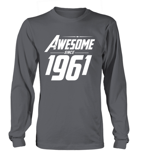 AWESOME SINCE 1961 BIRTHDAY T SHIRTS Long sleeved Unisex