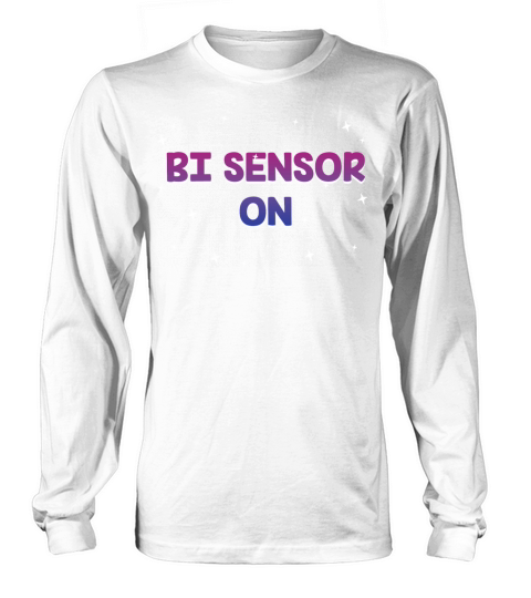 Bi Sensor On Bisexual Funny Bi Pride Humor LGBTQ Long sleeved Unisex