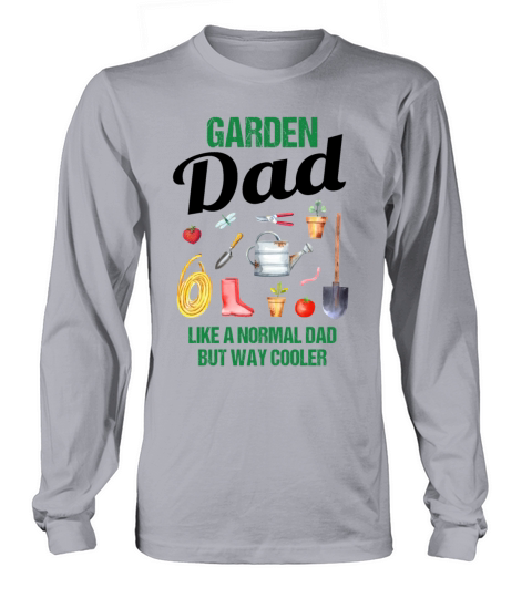 Garden Dad Funny Quote Gift Men Long sleeved Unisex