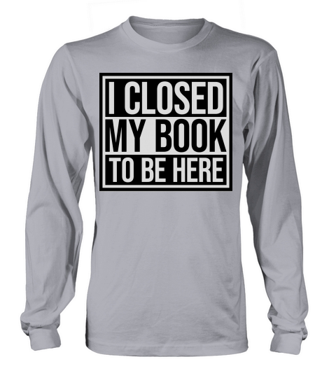 I closed my book Long sleeved Unisex