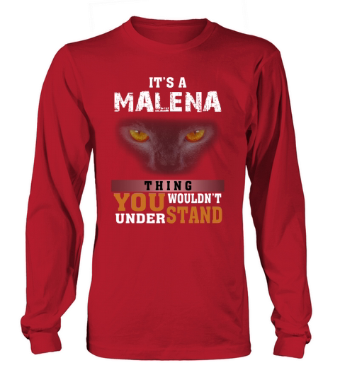 Its a Malena Thing You Wouldnt Understand - Name Custom T-Shirts Long sleeved Unisex