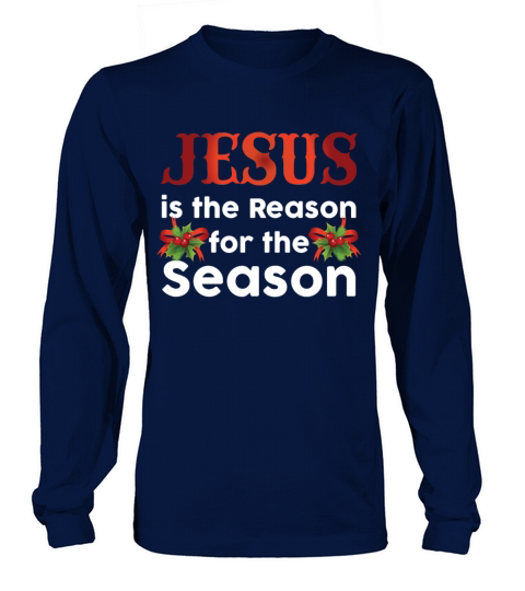Jesus Is The Reason For The Season Funny Christmas Long sleeved Unisex