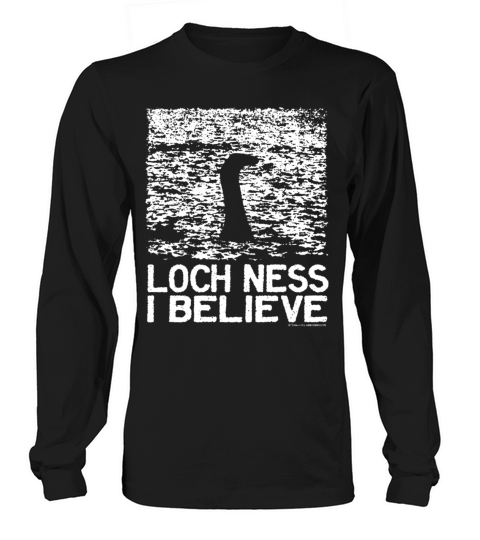 Loch Ness I Believe Intriguing Image Slogan Long sleeved Unisex